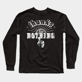 thanks for nothing Long Sleeve T-Shirt